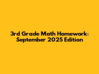3rd Grade Math Homework: September 2025 Edition