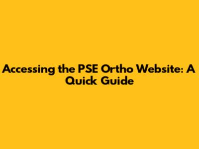 Accessing the PSE Ortho Website: A Quick Guide