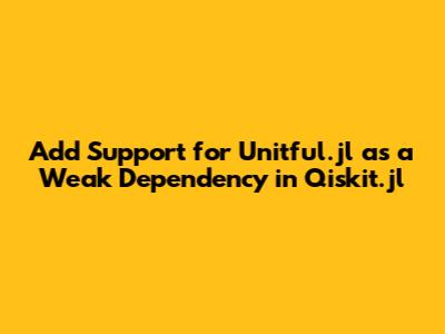 Add Support for Unitful.jl as a Weak Dependency in Qiskit.jl