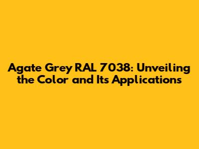 Agate Grey RAL 7038: Unveiling the Color and Its Applications
