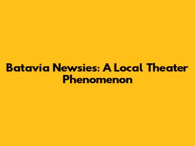Batavia Newsies: A Local Theater Phenomenon
