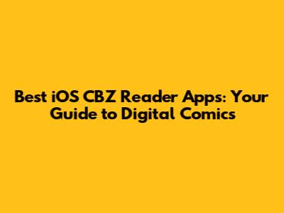 Best iOS CBZ Reader Apps: Your Guide to Digital Comics