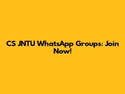 CS JNTU WhatsApp Groups: Join Now!