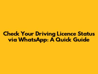 Check Your Driving Licence Status via WhatsApp: A Quick Guide