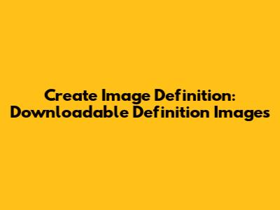 Create Image Definition: Downloadable Definition Images