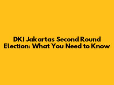 DKI Jakarta's Second Round Election: What You Need to Know