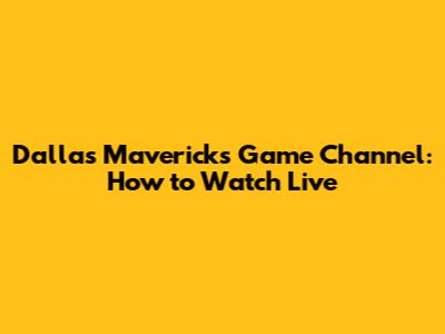 Dallas Mavericks Game Channel: How to Watch Live