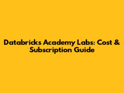 Databricks Academy Labs: Cost & Subscription Guide