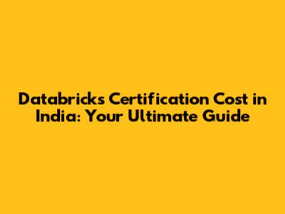 Databricks Certification Cost in India: Your Ultimate Guide