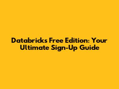 Databricks Free Edition: Your Ultimate Sign-Up Guide