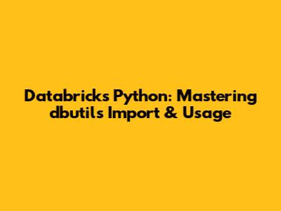 Databricks Python: Mastering dbutils Import & Usage