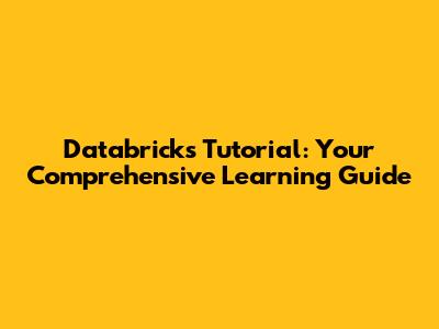 Databricks Tutorial: Your Comprehensive Learning Guide