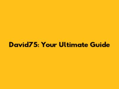 David75: Your Ultimate Guide