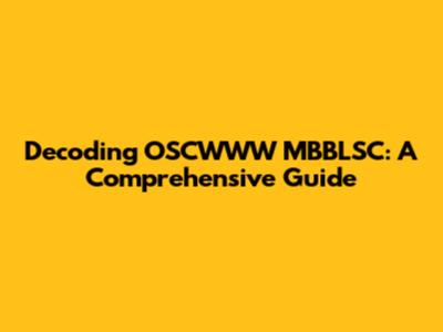 Decoding OSCWWW MBBLSC: A Comprehensive Guide