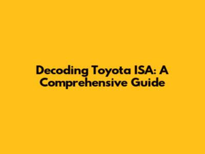 Decoding Toyota ISA: A Comprehensive Guide