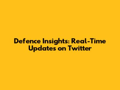 Defence Insights: Real-Time Updates on Twitter