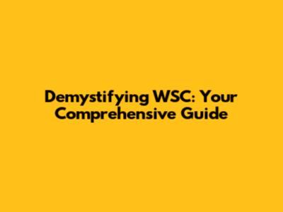 Demystifying WSC: Your Comprehensive Guide