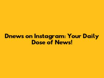 Dnews on Instagram: Your Daily Dose of News!