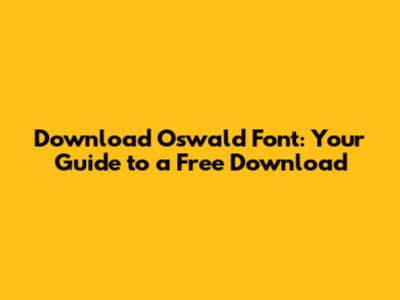 Download Oswald Font: Your Guide to a Free Download