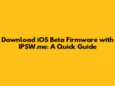 Download iOS Beta Firmware with IPSW.me: A Quick Guide