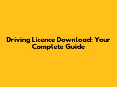 Driving Licence Download: Your Complete Guide