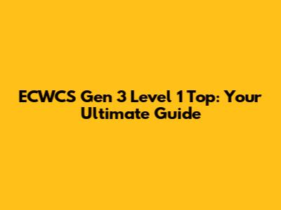 ECWCS Gen 3 Level 1 Top: Your Ultimate Guide