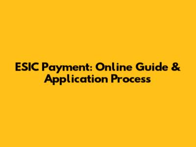 ESIC Payment: Online Guide & Application Process