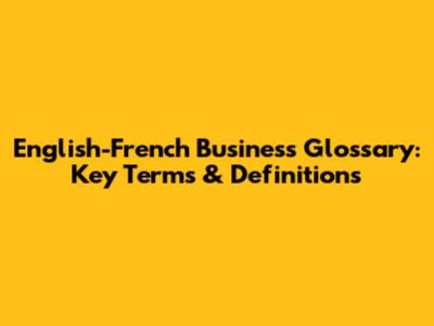 English-French Business Glossary: Key Terms & Definitions