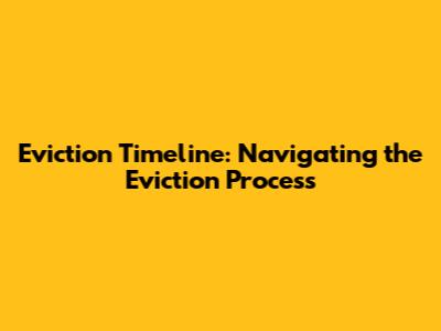 Eviction Timeline: Navigating the Eviction Process