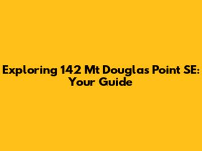 Exploring 142 Mt Douglas Point SE: Your Guide