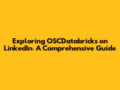 Exploring OSCDatabricks on LinkedIn: A Comprehensive Guide
