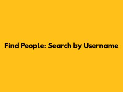 Find People: Search by Username