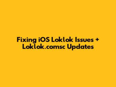 Fixing iOS Loklok Issues + Loklok.comsc Updates