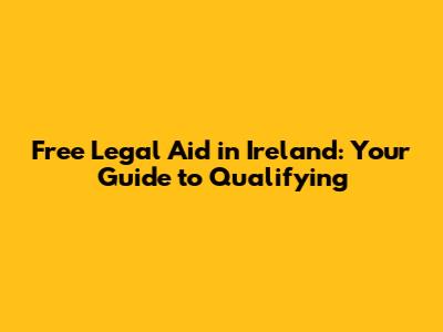 Free Legal Aid in Ireland: Your Guide to Qualifying