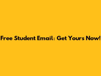 Free Student Email: Get Yours Now!