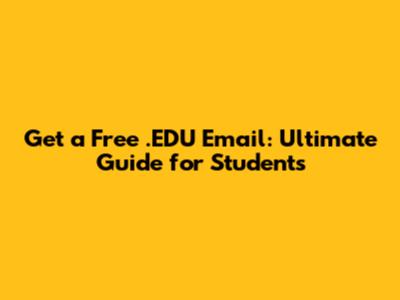 Get a Free .EDU Email: Ultimate Guide for Students