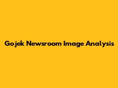 Gojek Newsroom Image Analysis