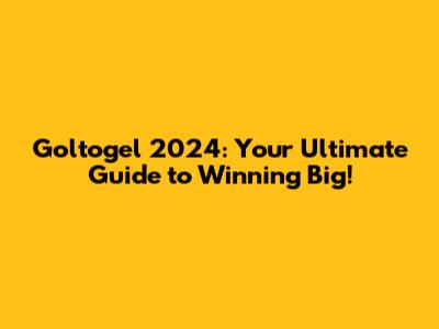 Goltogel 2024: Your Ultimate Guide to Winning Big!