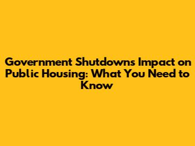 Government Shutdown's Impact on Public Housing: What You Need to Know