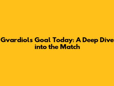 Gvardiol's Goal Today: A Deep Dive into the Match