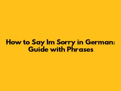 How to Say 'I'm Sorry' in German: Guide with Phrases