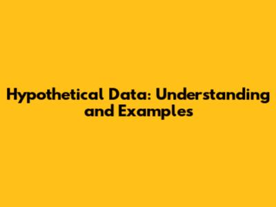 Hypothetical Data: Understanding and Examples