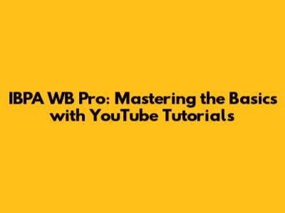 IBPA WB Pro: Mastering the Basics with YouTube Tutorials