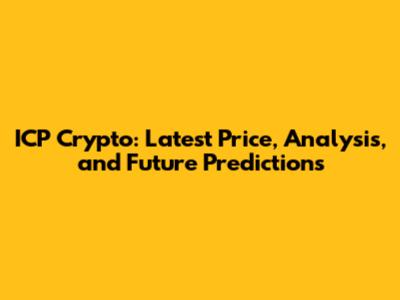 ICP Crypto: Latest Price, Analysis, and Future Predictions
