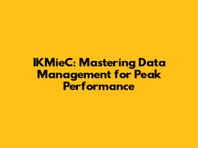 IKMieC: Mastering Data Management for Peak Performance