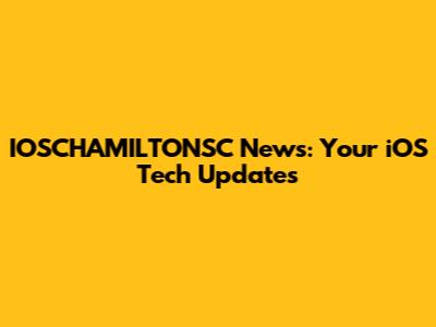IOSCHAMILTONSC News: Your iOS Tech Updates