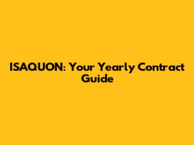 ISAQUON: Your Yearly Contract Guide