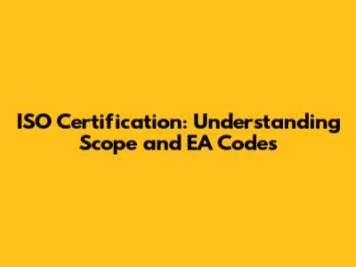 ISO Certification: Understanding Scope and EA Codes