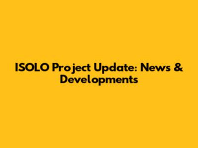 ISOLO Project Update: News & Developments