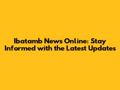 Ibatamb News Online: Stay Informed with the Latest Updates